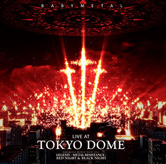 LIVE AT TOKYO DOME BABYMETAL WORLD TOUR 2016 LEGEND - METAL RESISTANCE - RED NIGHT & BLACK NIGHT