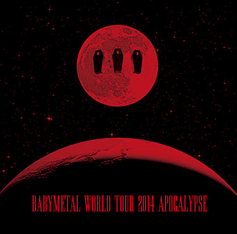 BABYMETAL WORLD TOUR 2014 APOCALYPSE